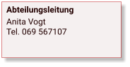 Abteilungsleitung Anita VogtTel. 069 567107