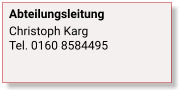 Abteilungsleitung Christoph KargTel. 0160 8584495